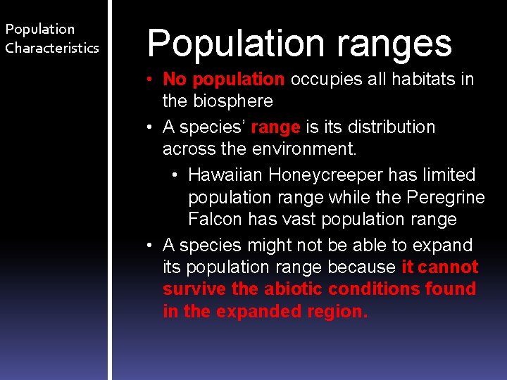 Population Characteristics Population ranges • No population occupies all habitats in the biosphere •