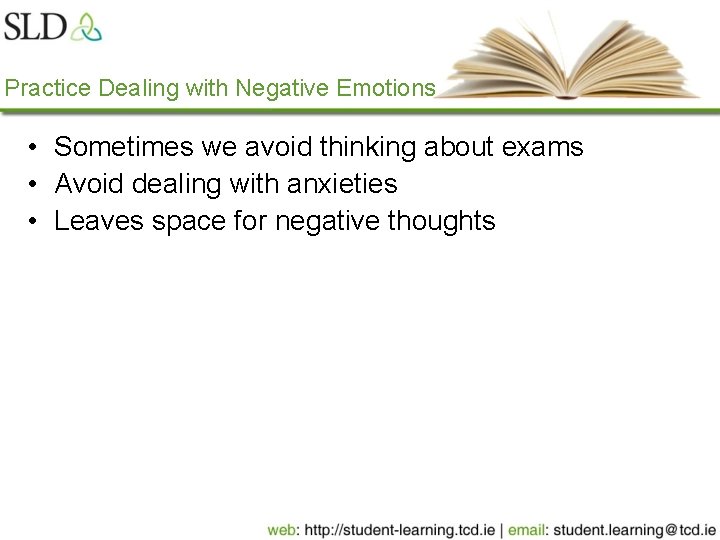 Practice Dealing with Negative Emotions • Sometimes we avoid thinking about exams • Avoid