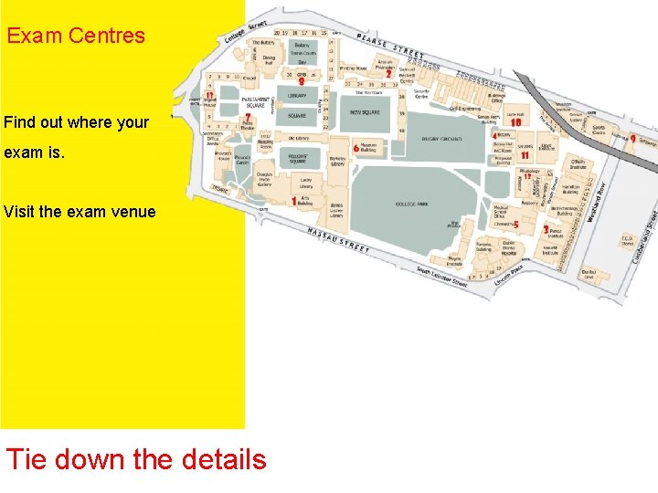 Exam Centres Find out where your exam is. Visit the exam venue Tie down