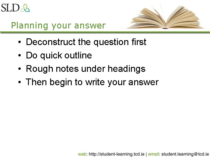 Planning your answer • • Deconstruct the question first Do quick outline Rough notes