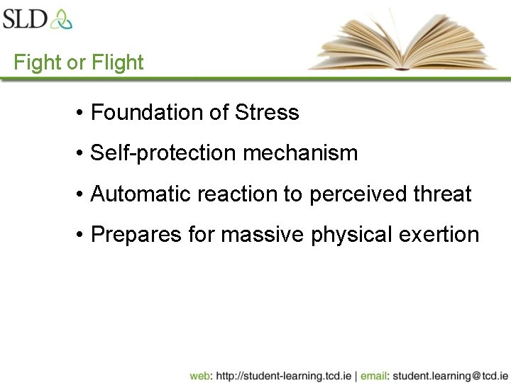 Fight or Flight • Foundation of Stress • Self-protection mechanism • Automatic reaction to