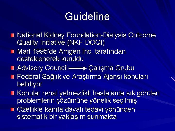 Guideline National Kidney Foundation-Dialysis Outcome Quality Initiative (NKF-DOQI) Mart 1995’de Amgen Inc. tarafından desteklenerek