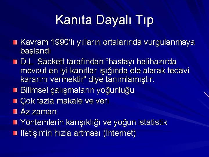 Kanıta Dayalı Tıp Kavram 1990’lı yılların ortalarında vurgulanmaya başlandı D. L. Sackett tarafından “hastayı