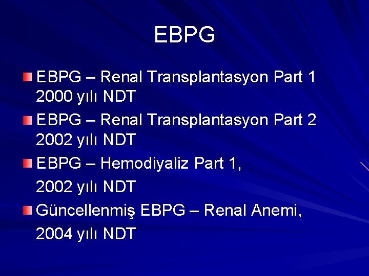 EBPG – Renal Transplantasyon Part 1 2000 yılı NDT EBPG – Renal Transplantasyon Part
