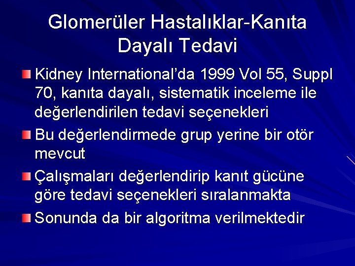 Glomerüler Hastalıklar-Kanıta Dayalı Tedavi Kidney International’da 1999 Vol 55, Suppl 70, kanıta dayalı, sistematik