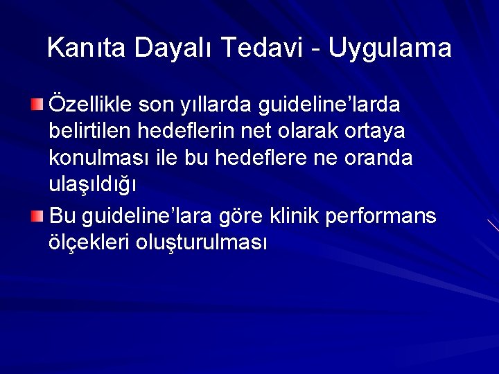 Kanıta Dayalı Tedavi - Uygulama Özellikle son yıllarda guideline’larda belirtilen hedeflerin net olarak ortaya