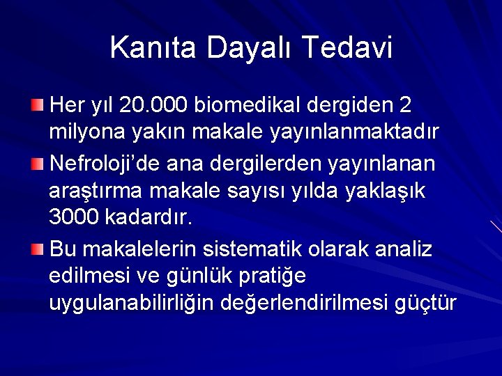 Kanıta Dayalı Tedavi Her yıl 20. 000 biomedikal dergiden 2 milyona yakın makale yayınlanmaktadır