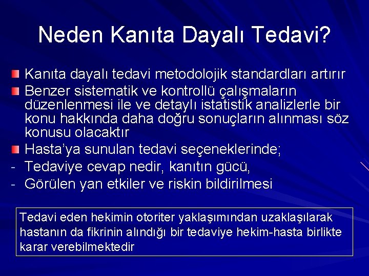 Neden Kanıta Dayalı Tedavi? Kanıta dayalı tedavi metodolojik standardları artırır Benzer sistematik ve kontrollü