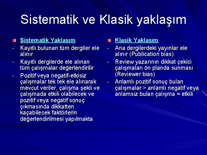 Sistematik ve Klasik yaklaşım - Sistematik Yaklaşım Kayıtlı bulunan tüm dergiler ele alınır Kayıtlı