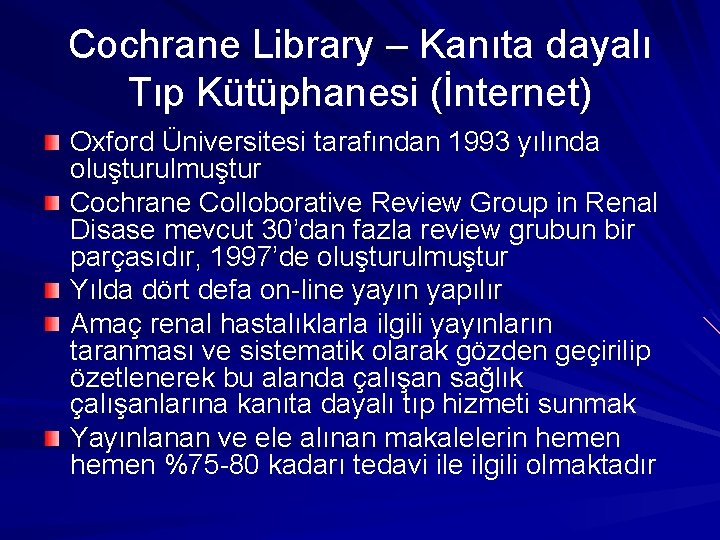 Cochrane Library – Kanıta dayalı Tıp Kütüphanesi (İnternet) Oxford Üniversitesi tarafından 1993 yılında oluşturulmuştur