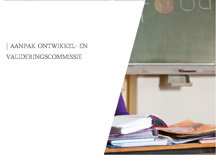 | AANPAK ONTWIKKEL- EN VALIDERINGSCOMMISSIE 