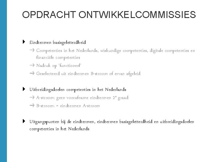 OPDRACHT ONTWIKKELCOMMISSIES Eindtermen basisgeletterdheid Competenties in het Nederlands, wiskundige competenties, digitale competenties en financiële