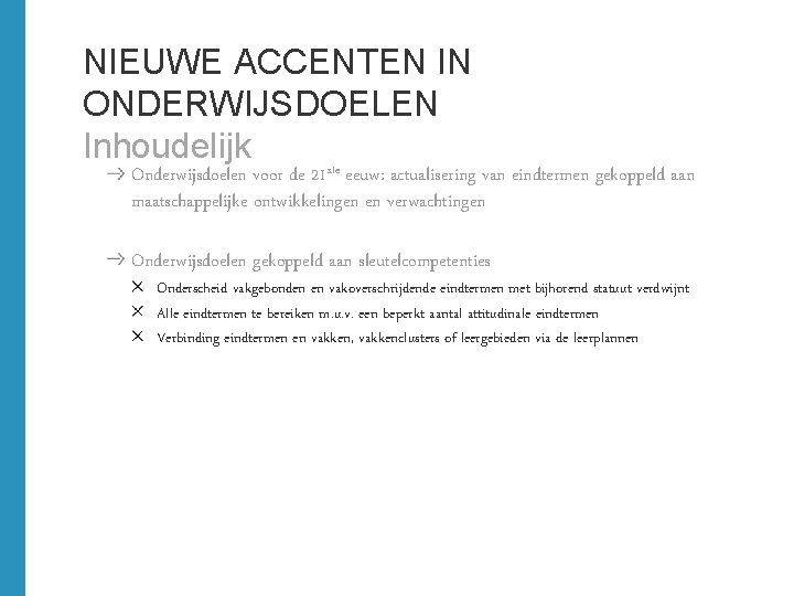 NIEUWE ACCENTEN IN ONDERWIJSDOELEN Inhoudelijk ste Onderwijsdoelen voor de 21 eeuw: actualisering van eindtermen