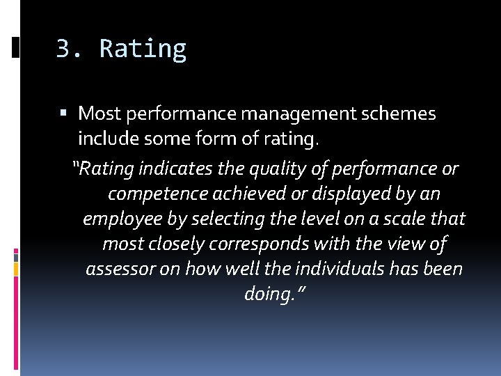 3. Rating Most performance management schemes include some form of rating. “Rating indicates the