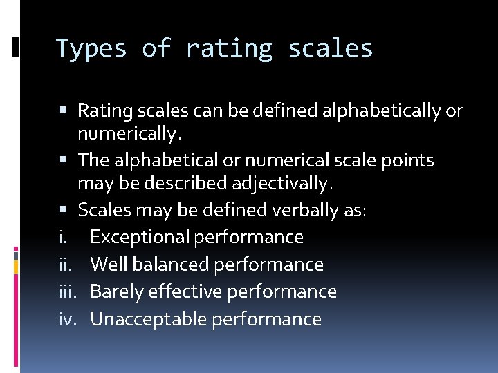 Types of rating scales Rating scales can be defined alphabetically or numerically. The alphabetical