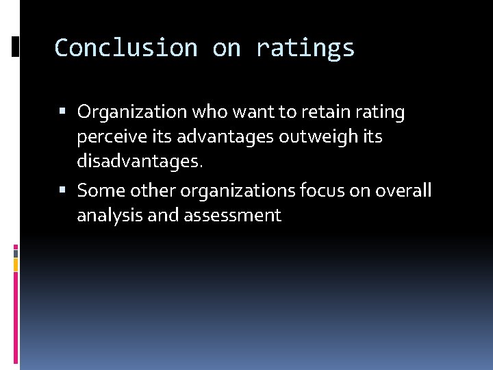 Conclusion on ratings Organization who want to retain rating perceive its advantages outweigh its