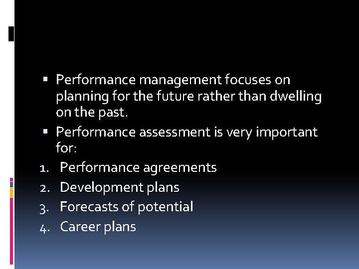  Performance management focuses on planning for the future rather than dwelling on the