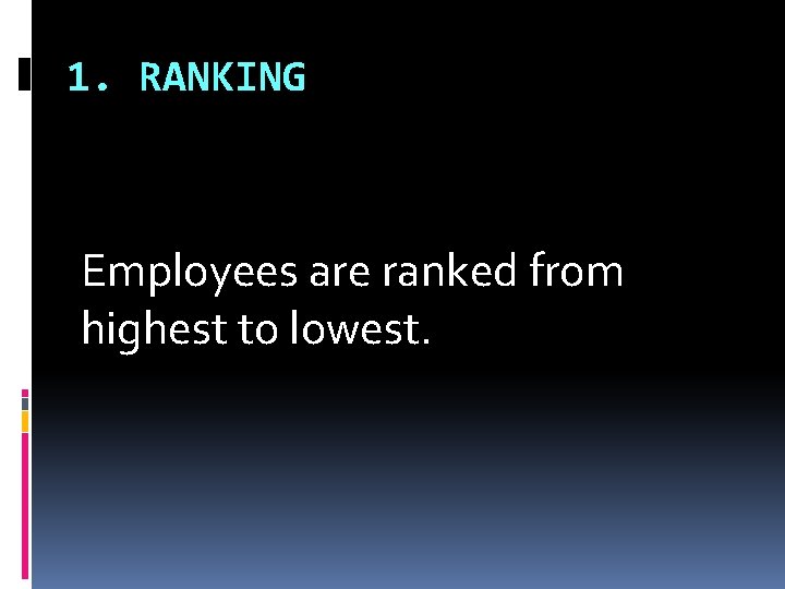 1. RANKING Employees are ranked from highest to lowest. 