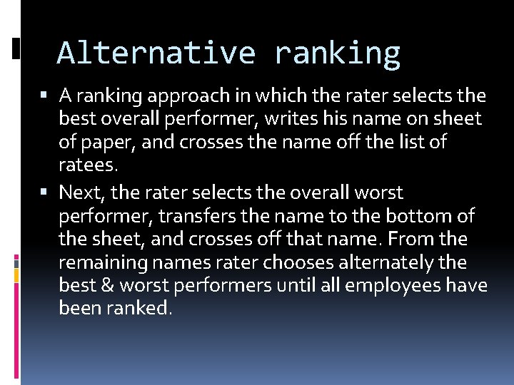 Alternative ranking A ranking approach in which the rater selects the best overall performer,