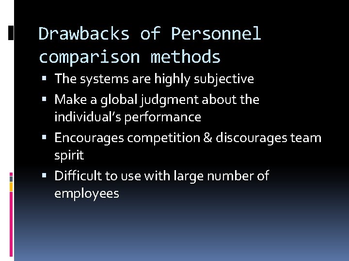Drawbacks of Personnel comparison methods The systems are highly subjective Make a global judgment