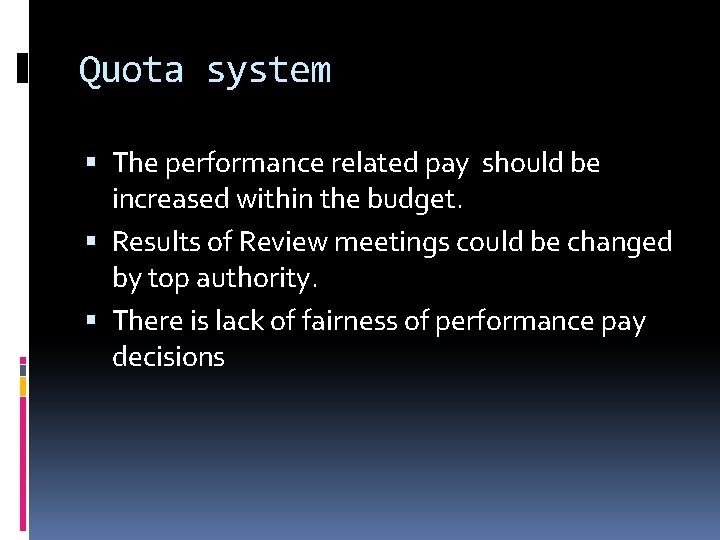 Quota system The performance related pay should be increased within the budget. Results of