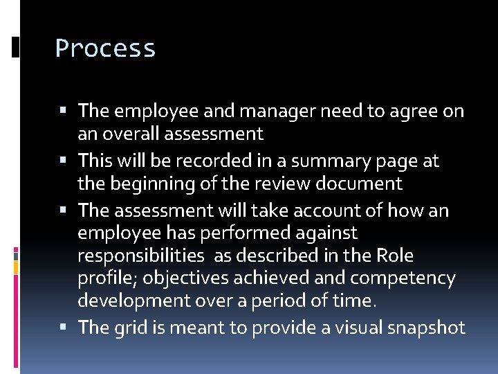 Process The employee and manager need to agree on an overall assessment This will