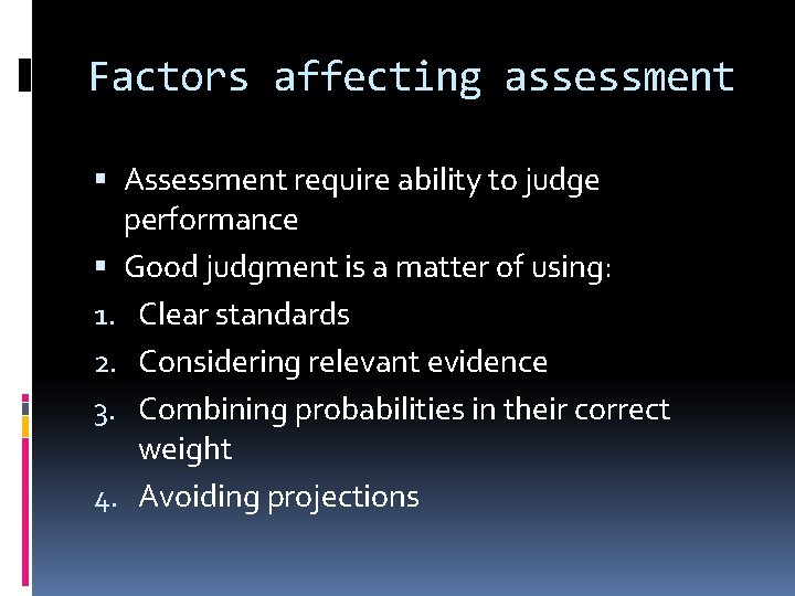 Factors affecting assessment Assessment require ability to judge performance Good judgment is a matter