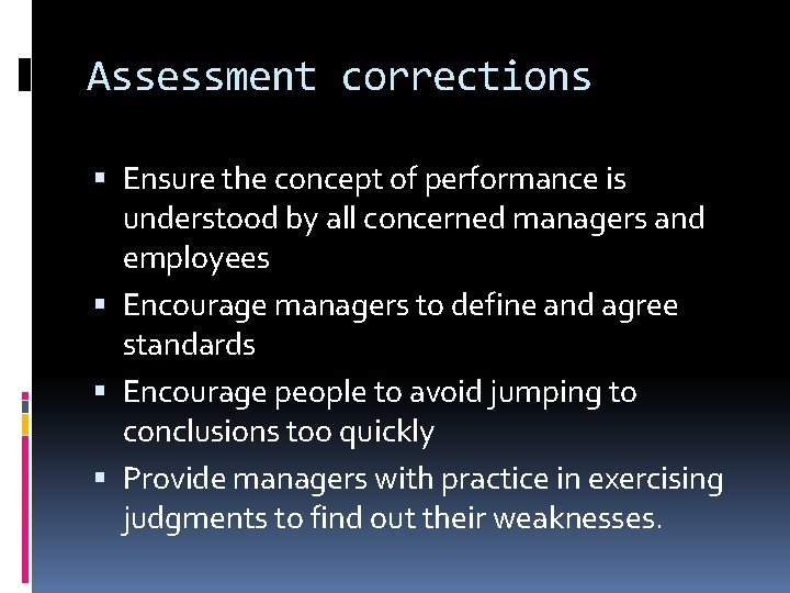 Assessment corrections Ensure the concept of performance is understood by all concerned managers and