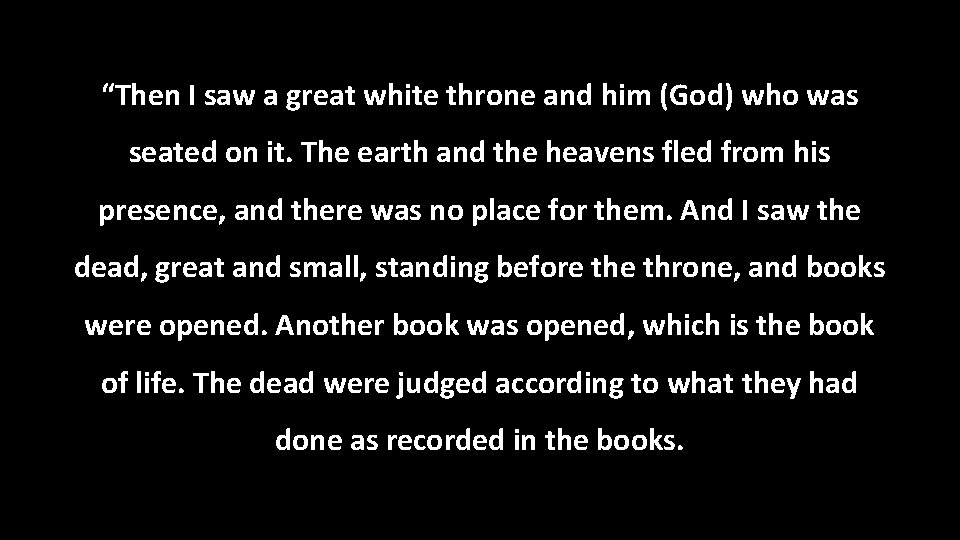 “Then I saw a great white throne and him (God) who was seated on