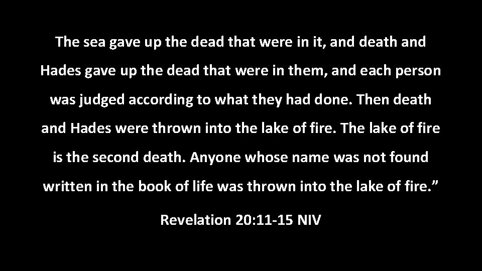 The sea gave up the dead that were in it, and death and Hades