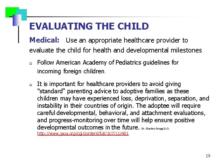 EVALUATING THE CHILD Medical: Use an appropriate healthcare provider to evaluate the child for