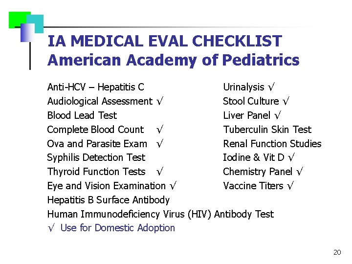 IA MEDICAL EVAL CHECKLIST American Academy of Pediatrics Anti-HCV – Hepatitis C Urinalysis √