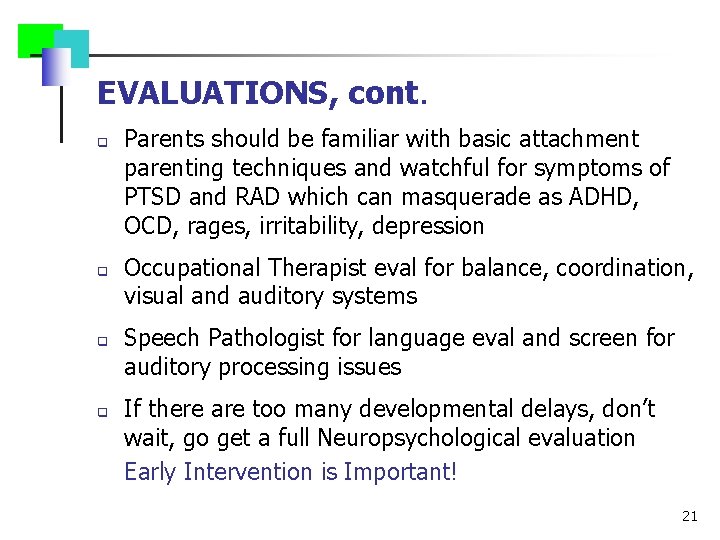 EVALUATIONS, cont. q q Parents should be familiar with basic attachment parenting techniques and