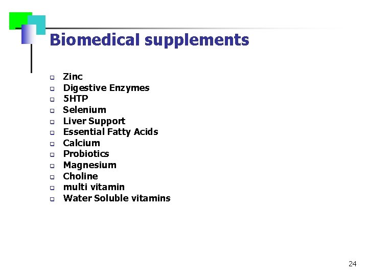 Biomedical supplements q q q Zinc Digestive Enzymes 5 HTP Selenium Liver Support Essential