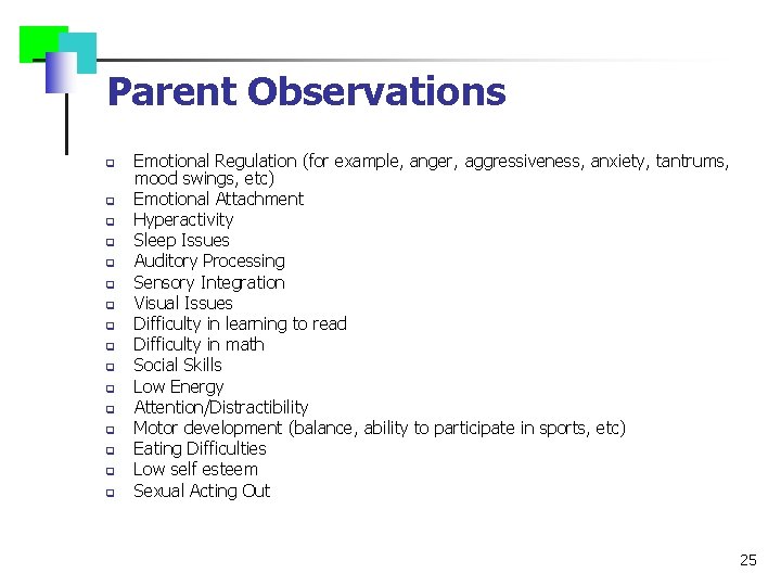 Parent Observations q q q q Emotional Regulation (for example, anger, aggressiveness, anxiety, tantrums,