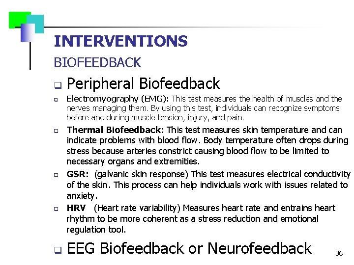 INTERVENTIONS BIOFEEDBACK q q q Peripheral Biofeedback Electromyography (EMG): This test measures the health