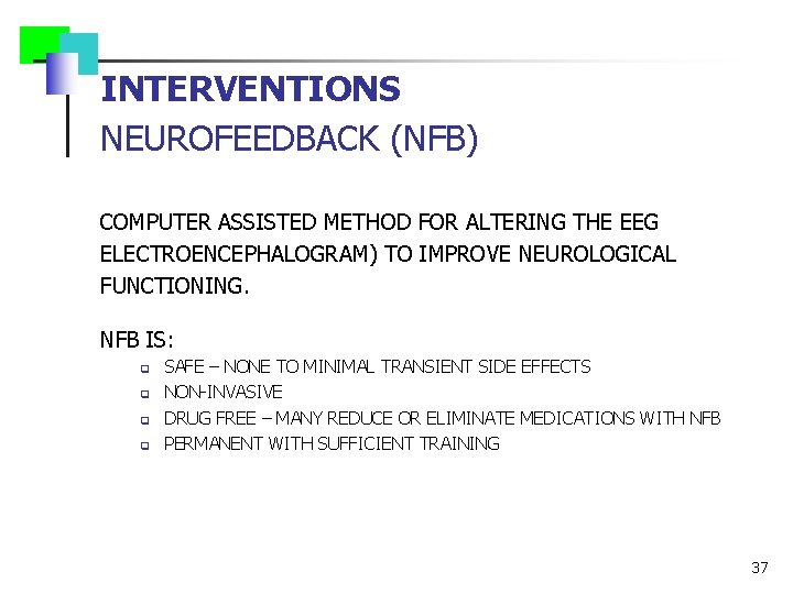 INTERVENTIONS NEUROFEEDBACK (NFB) COMPUTER ASSISTED METHOD FOR ALTERING THE EEG ELECTROENCEPHALOGRAM) TO IMPROVE NEUROLOGICAL