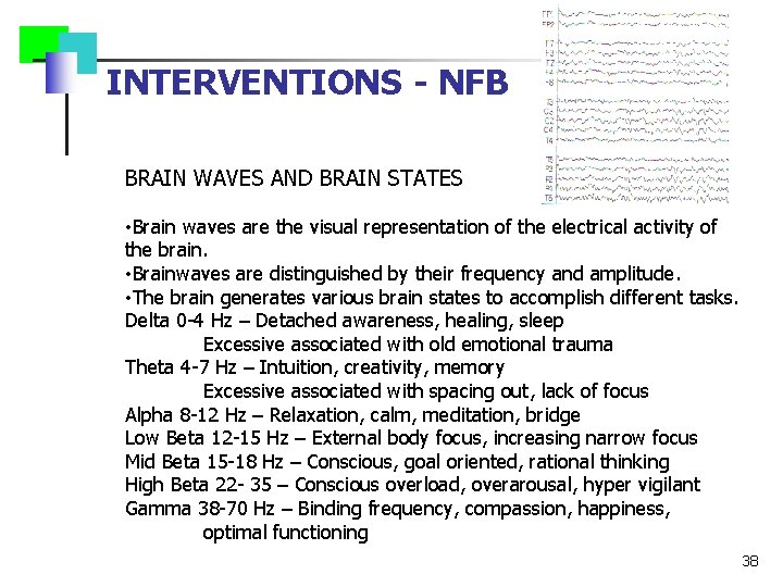 INTERVENTIONS - NFB BRAIN WAVES AND BRAIN STATES • Brain waves are the visual