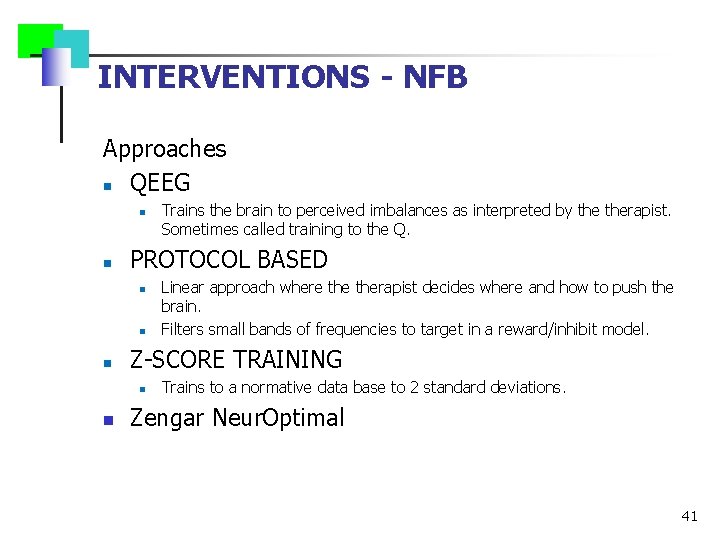 INTERVENTIONS - NFB Approaches n QEEG n n PROTOCOL BASED n n n Linear