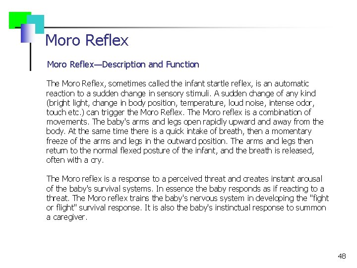 Moro Reflex—Description and Function The Moro Reflex, sometimes called the infant startle reflex, is