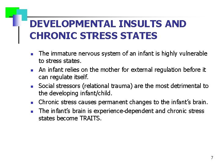 DEVELOPMENTAL INSULTS AND CHRONIC STRESS STATES n n n The immature nervous system of