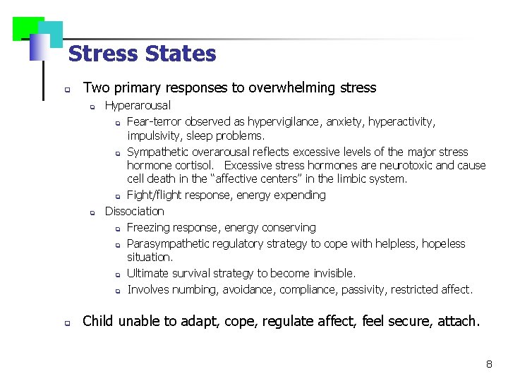 Stress States q Two primary responses to overwhelming stress q q q Hyperarousal q