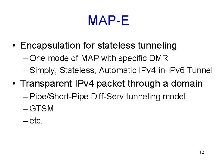 MAP-E • Encapsulation for stateless tunneling – One mode of MAP with specific DMR