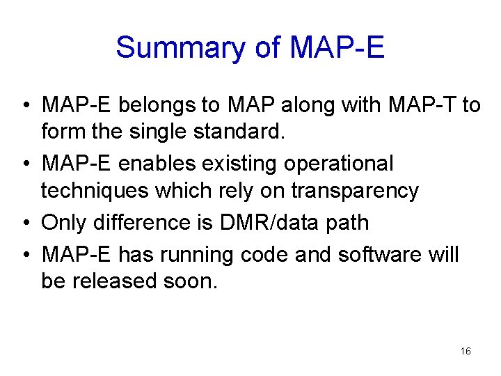 Summary of MAP-E • MAP-E belongs to MAP along with MAP-T to form the