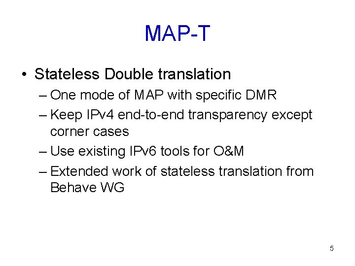 MAP-T • Stateless Double translation – One mode of MAP with specific DMR –