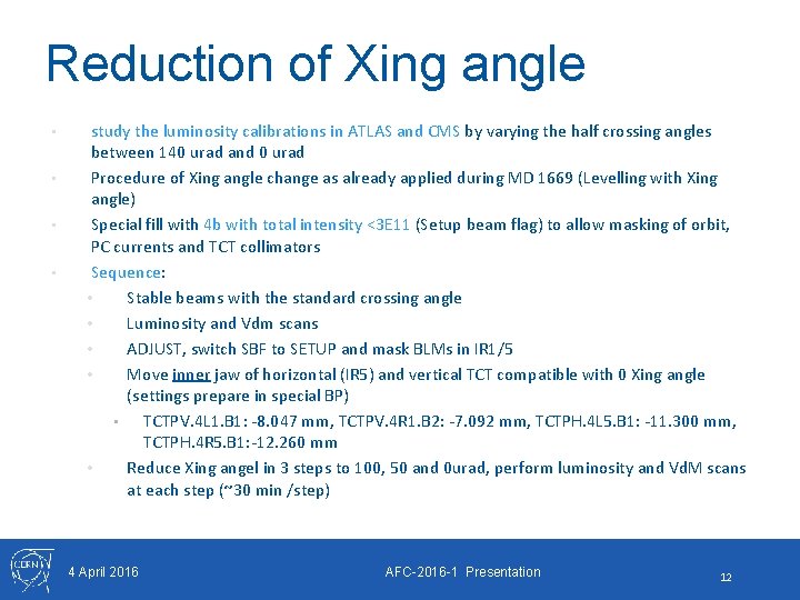 Reduction of Xing angle • • study the luminosity calibrations in ATLAS and CMS Reduction of Xing angle • • study the luminosity calibrations in ATLAS and CMS