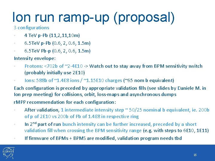 Ion run ramp-up (proposal) 3 configurations • 4 Te. V p-Pb (11, 2, 11, Ion run ramp-up (proposal) 3 configurations • 4 Te. V p-Pb (11, 2, 11,