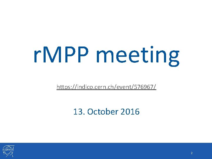 r. MPP meeting https: //indico. cern. ch/event/576967/ 13. October 2016 2 r. MPP meeting https: //indico. cern. ch/event/576967/ 13. October 2016 2