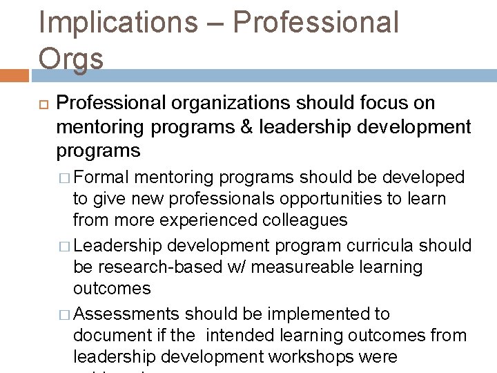 Implications – Professional Orgs Professional organizations should focus on mentoring programs & leadership development