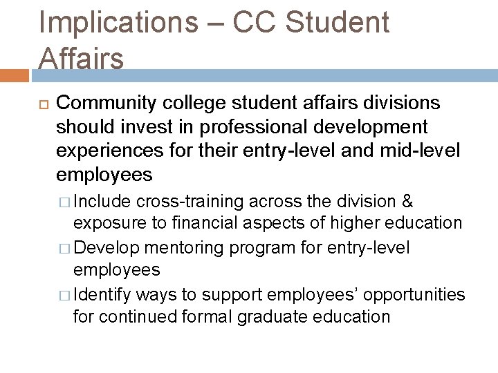 Implications – CC Student Affairs Community college student affairs divisions should invest in professional